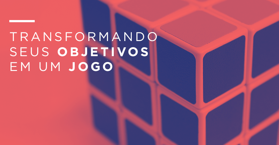 Transformando seus Objetivos em um Jogo