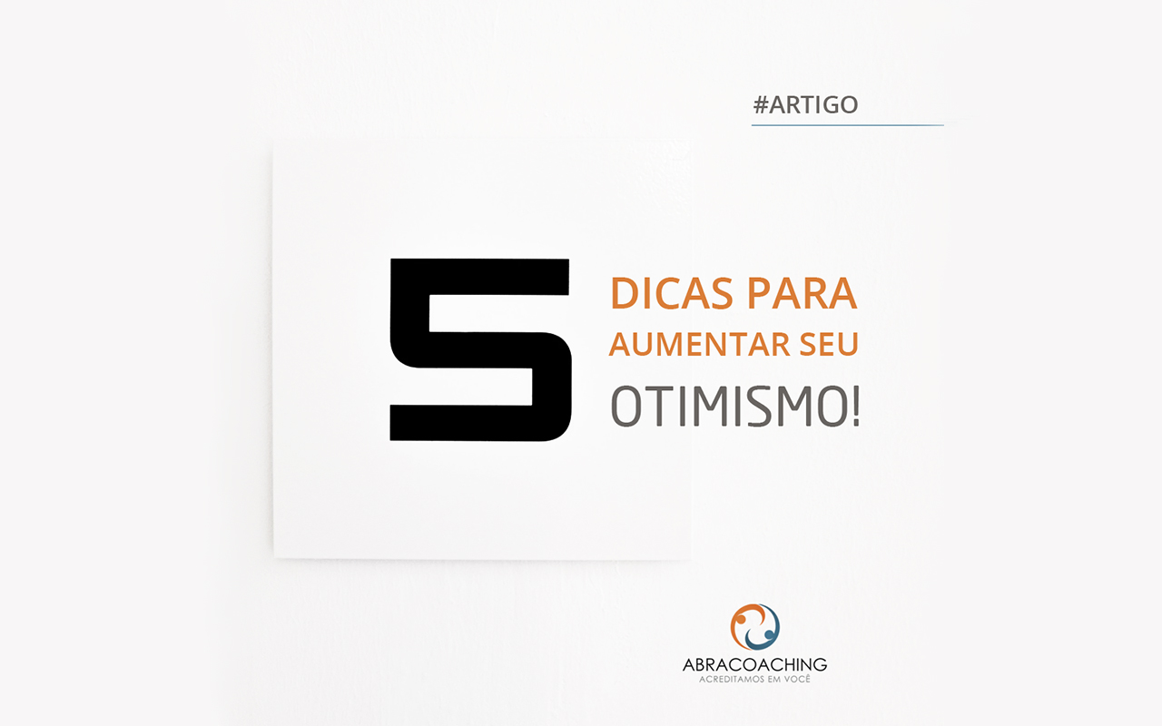 5 dicas para aumentar seu Otimismo